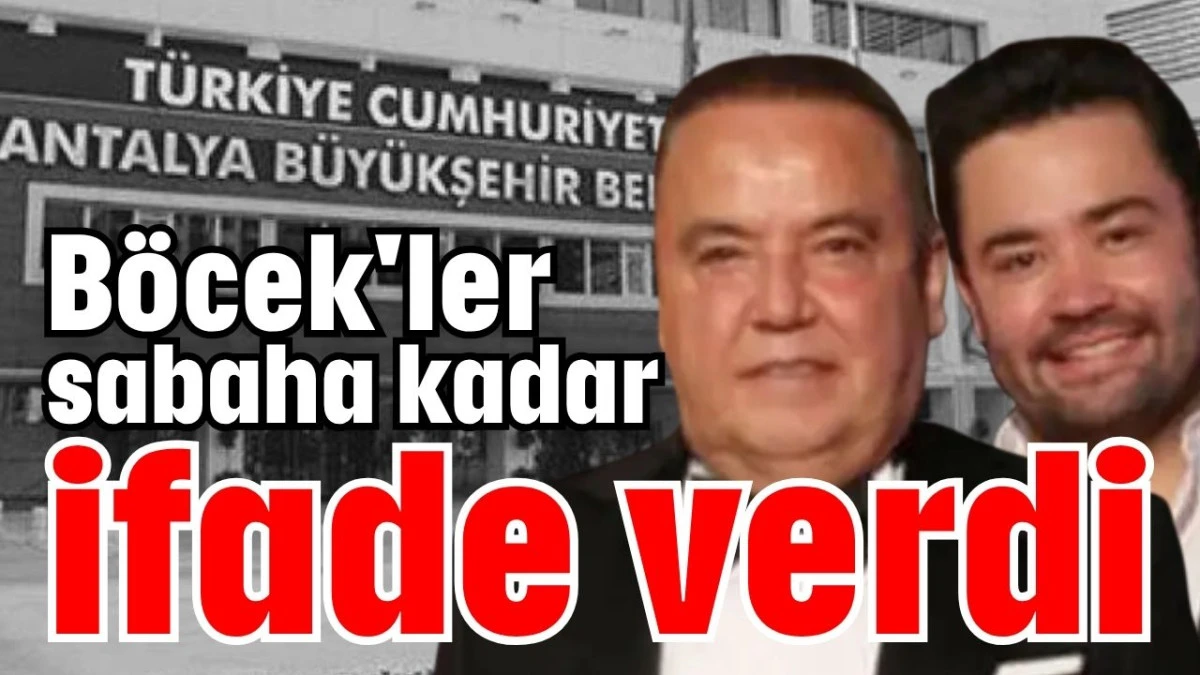 B&ouml;cek'ler sabaha kadar ifade verdi 