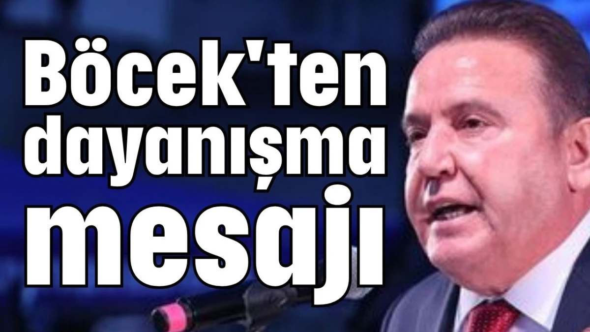 Böcek'ten dayanışma mesajı 