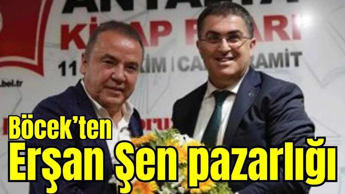 Muhittin Böcek'ten Erşan Şen pazarlığı