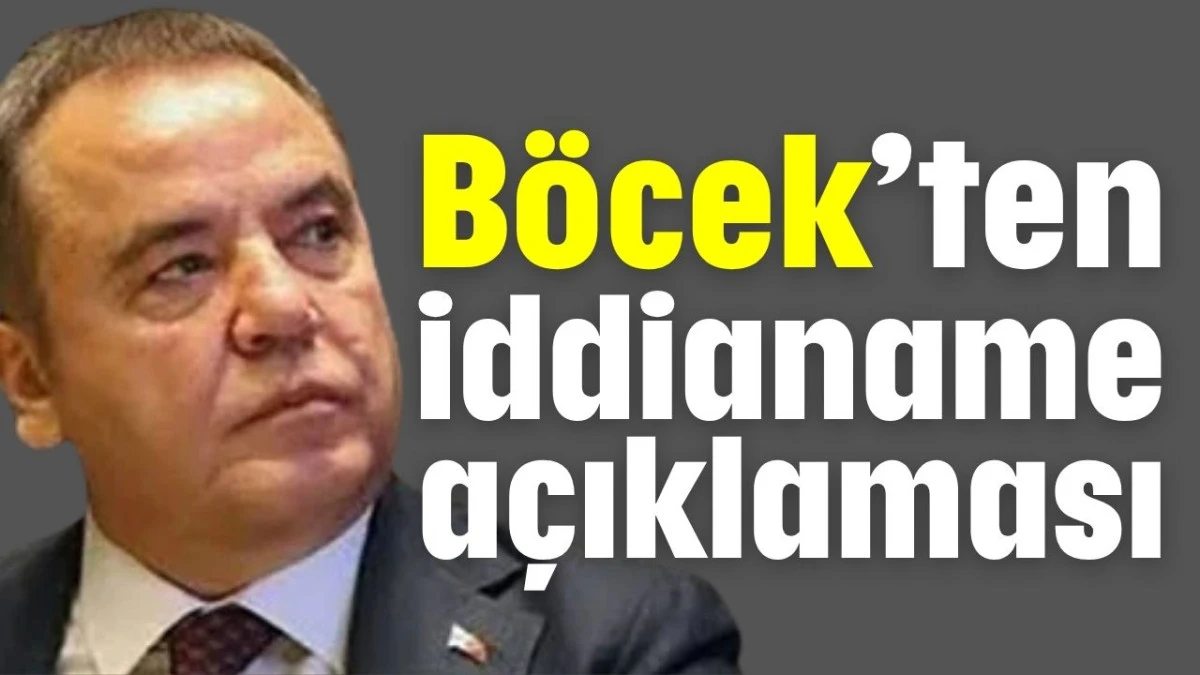 Böcek’ten iddianame açıklaması  