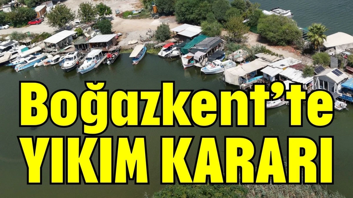 Boğazkent&rsquo;te yıkım kararı 
