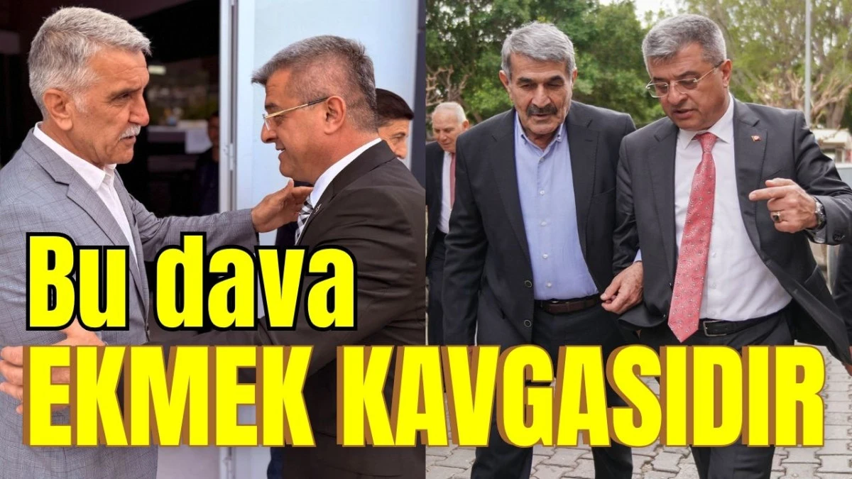Bu dava ekmek kavgasıdır 