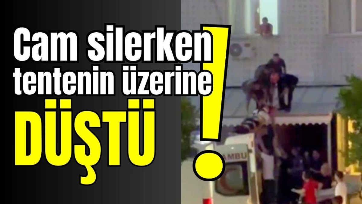 Cam silerken tentenin &uuml;zerine d&uuml;şt&uuml;!