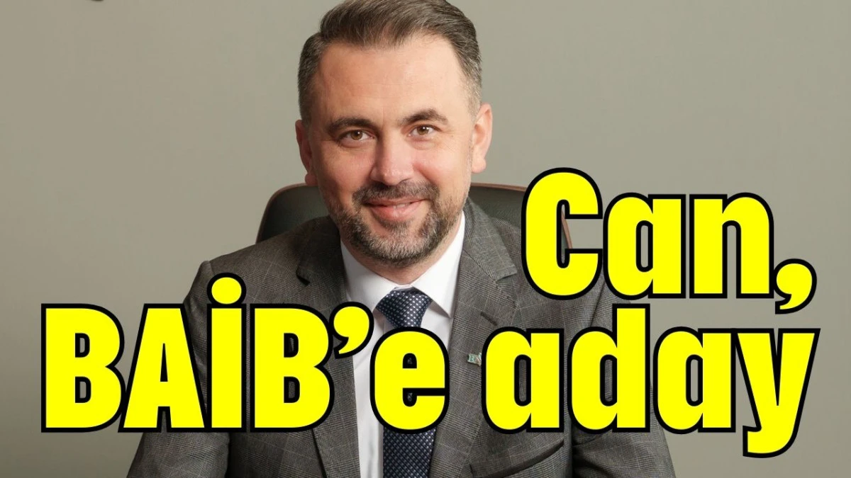 Can, BAİB&rsquo;e aday  