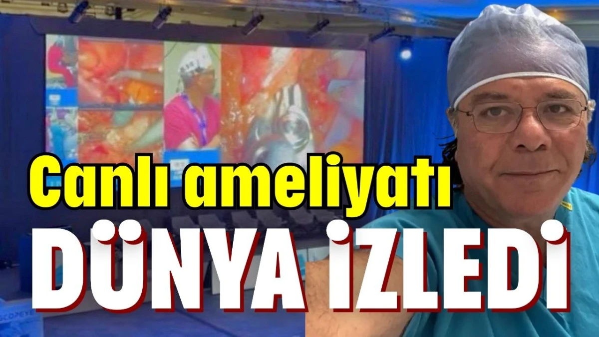 Canlı ameliyatı d&uuml;nya izledi 