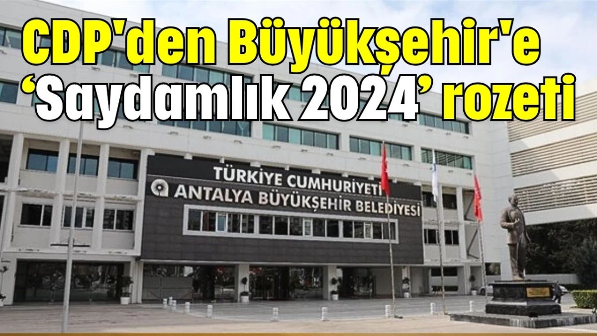 CDP'den Büyükşehir'e 'Saydamlık 2024' rozeti 