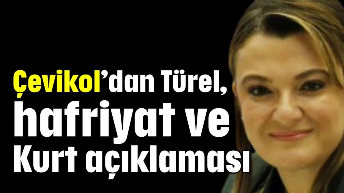 Çevikol’dan Türel, hafriyat ve Kurt açıklaması  