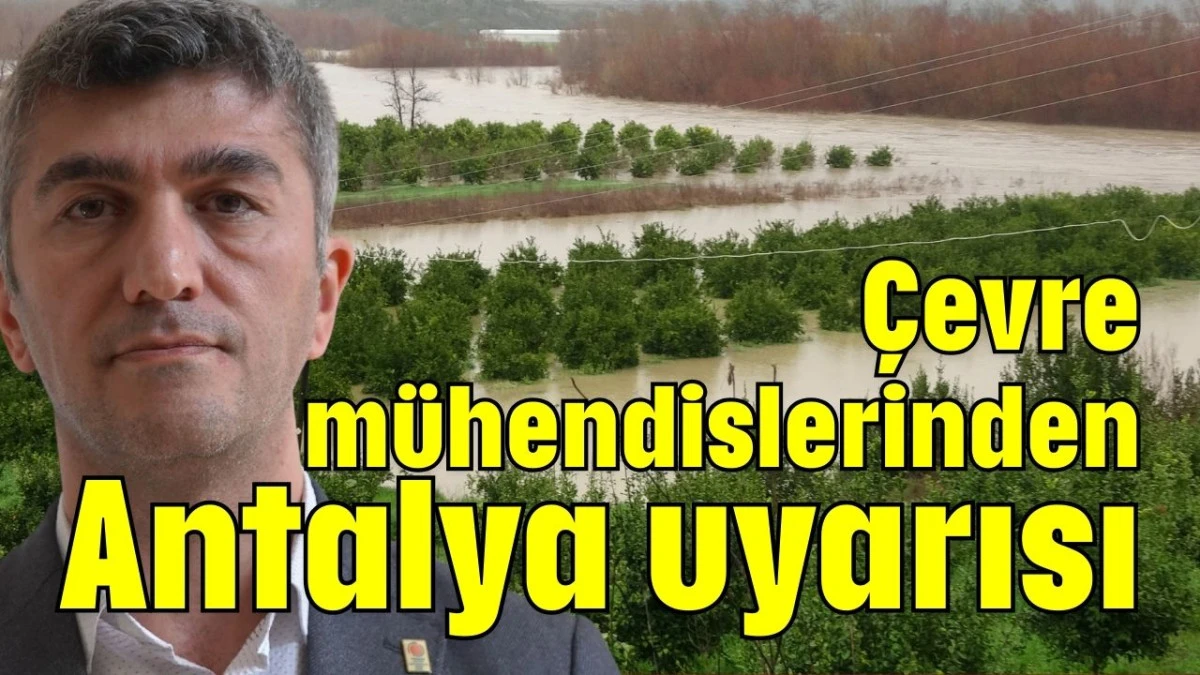 &Ccedil;evre m&uuml;hendislerinden Antalya uyarısı 