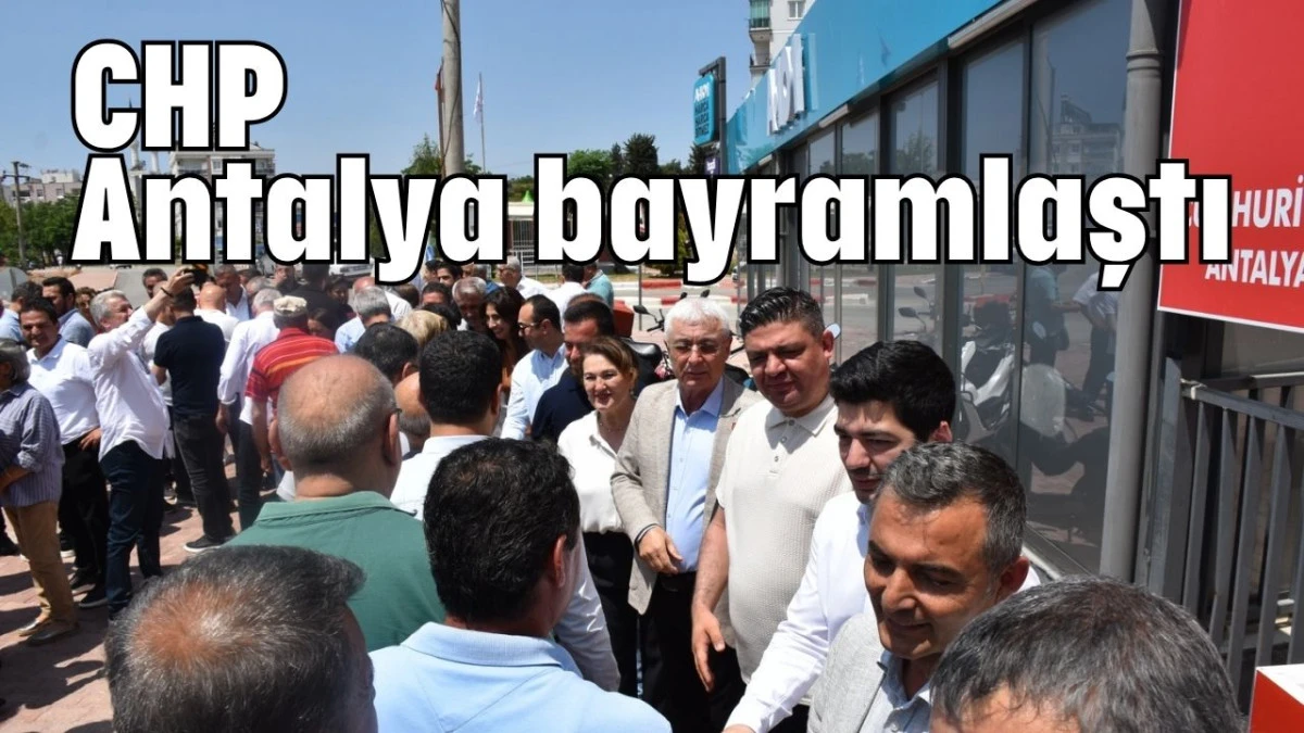 CHP Antalya bayramlaştı  