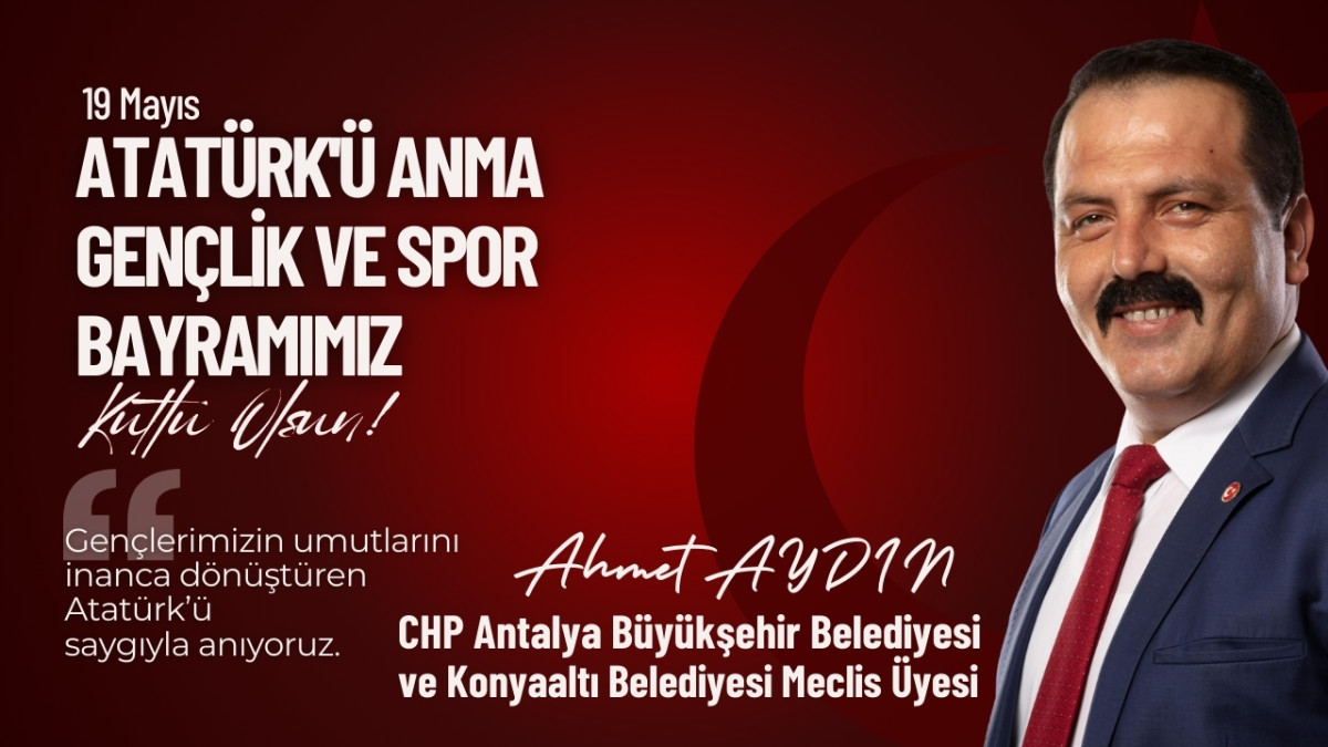 CHP Antalya Büyükşehir Belediyesi ve Konyaaltı Belediyesi Meclis Üyesi Ahmet Aydın