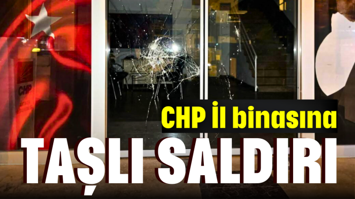 CHP Antalya İl binasına taşlı saldırı