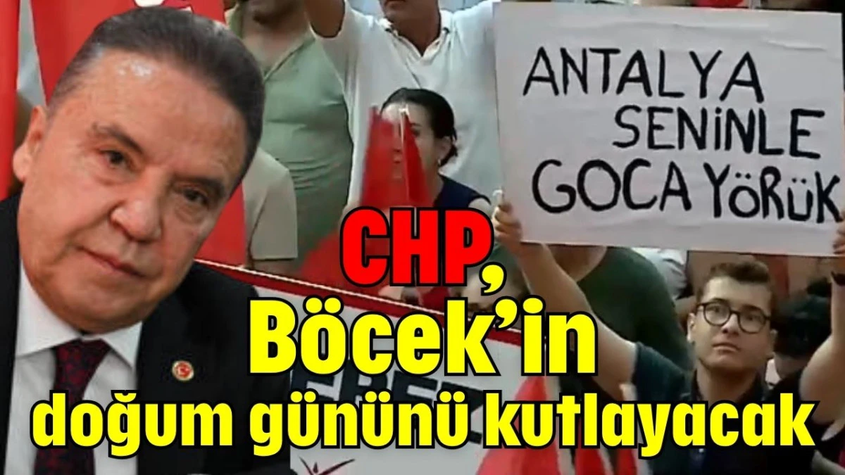 CHP, Böcek’in doğum gününü kutlayacak
