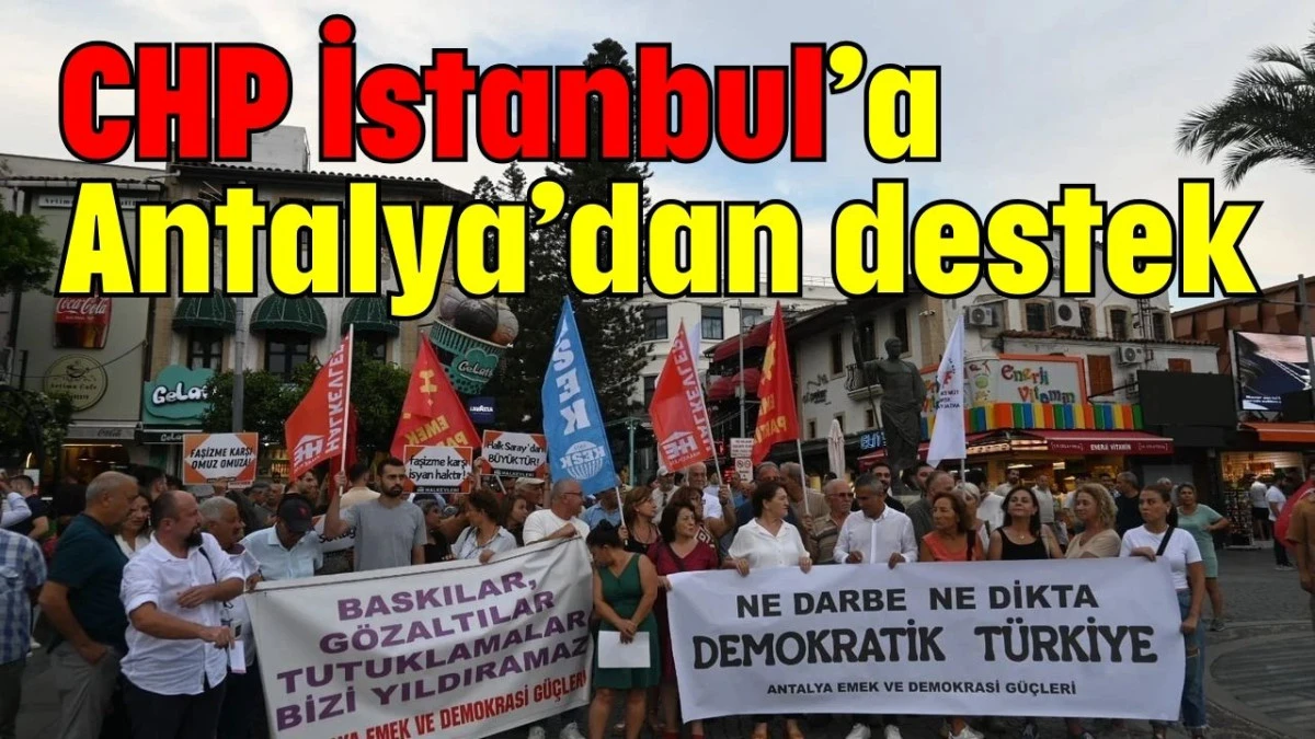 CHP İstanbul’a Antalya’dan destek  