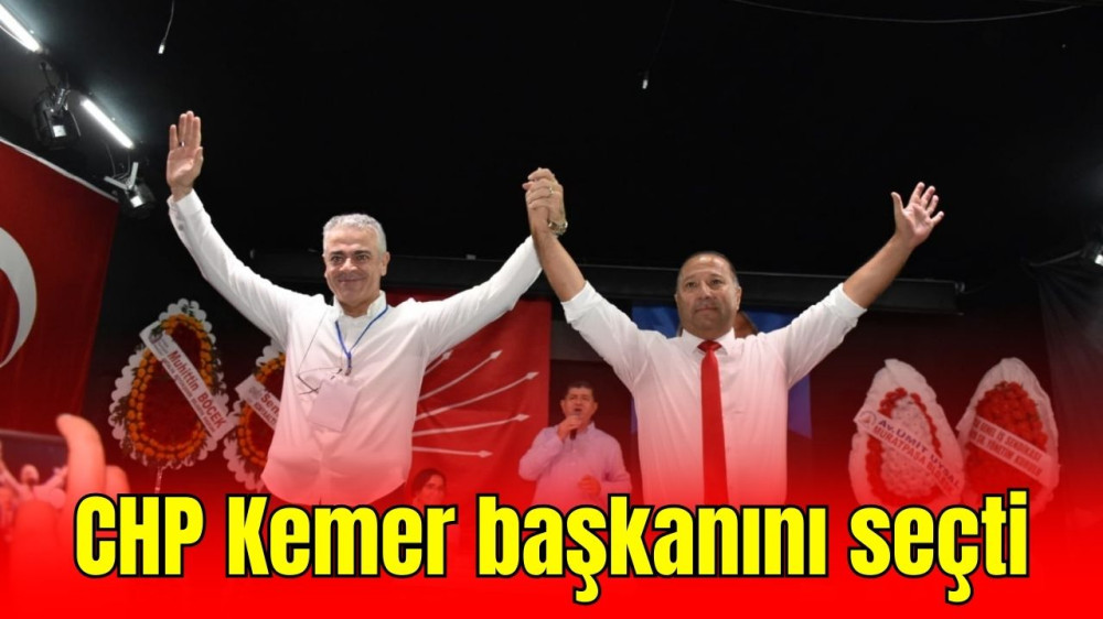 CHP Kemer'de yeni İlçe Başkanı seçildi