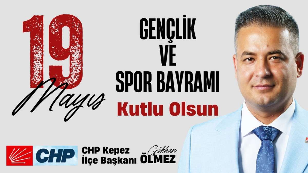 CHP Kepez İlçe Başkanı Gökhan Ölmez