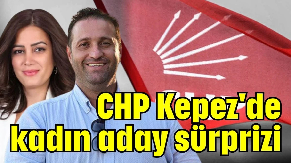 CHP Kepez'de kadın aday sürprizi 