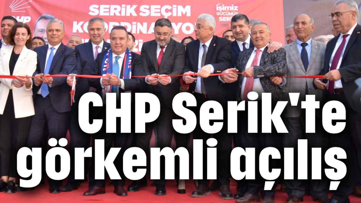 CHP Serik'te görkemli açılış