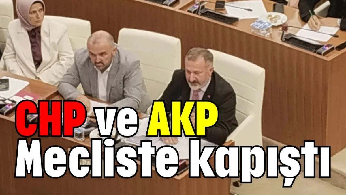 CHP ve AKP Mecliste kapıştı   