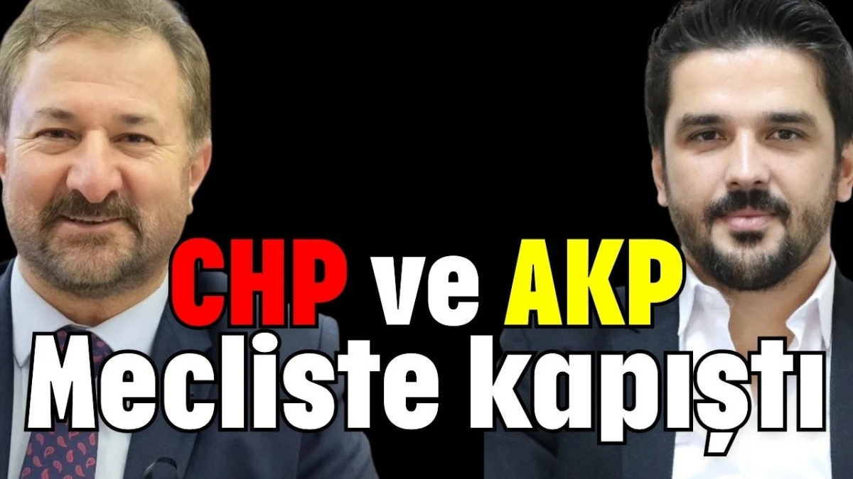 CHP ve AKP Mecliste kapıştı   