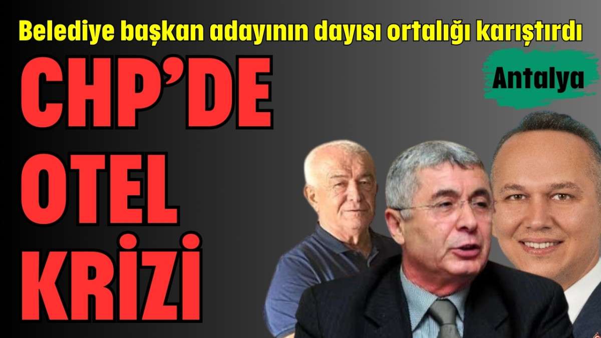 CHP’de otel krizi