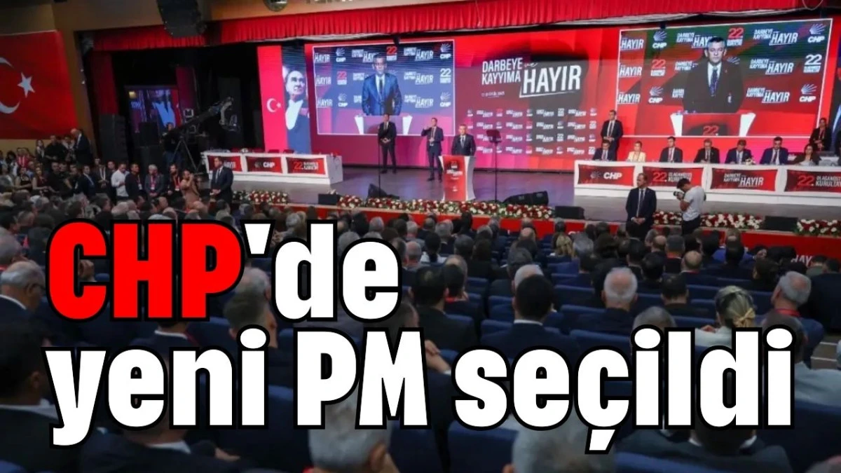 CHP'de yeni PM seçildi 