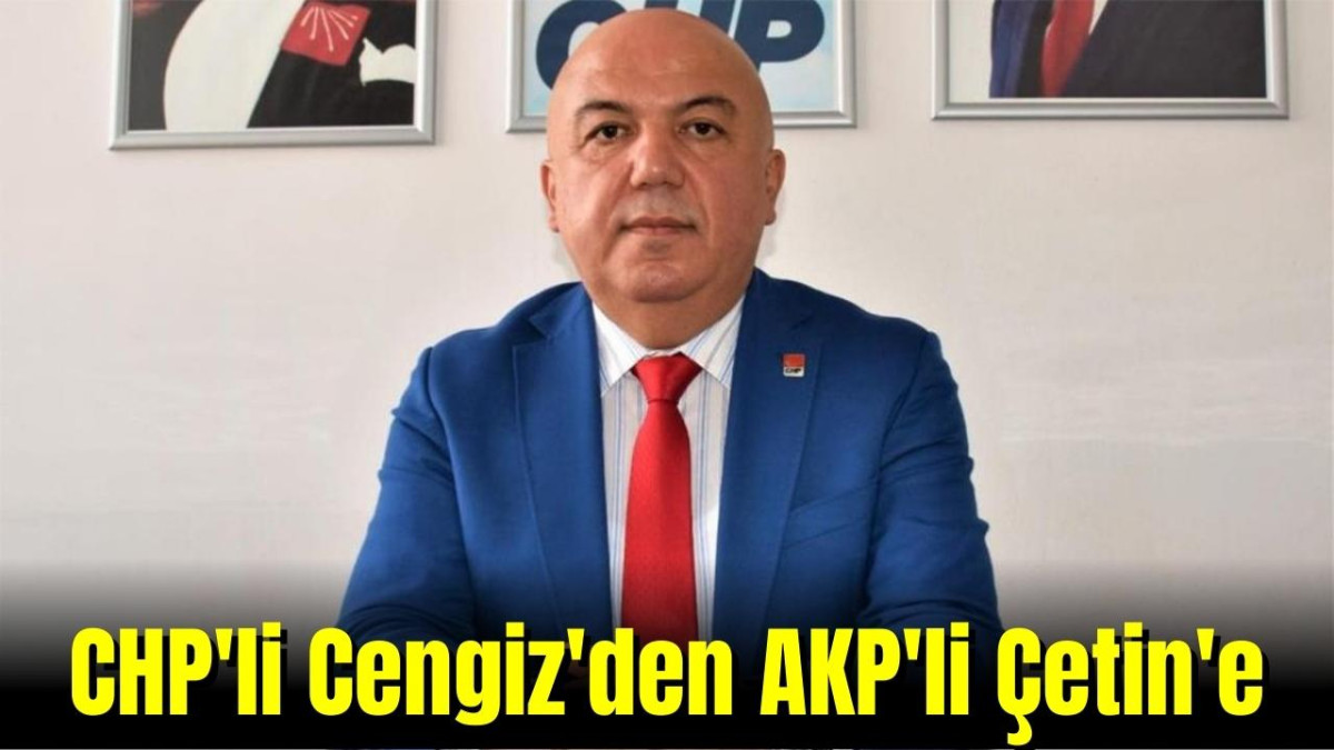 CHP'li Cengiz'den AKP'li Çetin'e