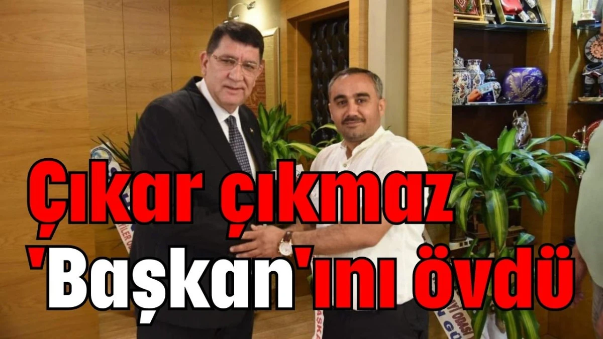 Çıkar çıkmaz 'Başkan'ını övdü  