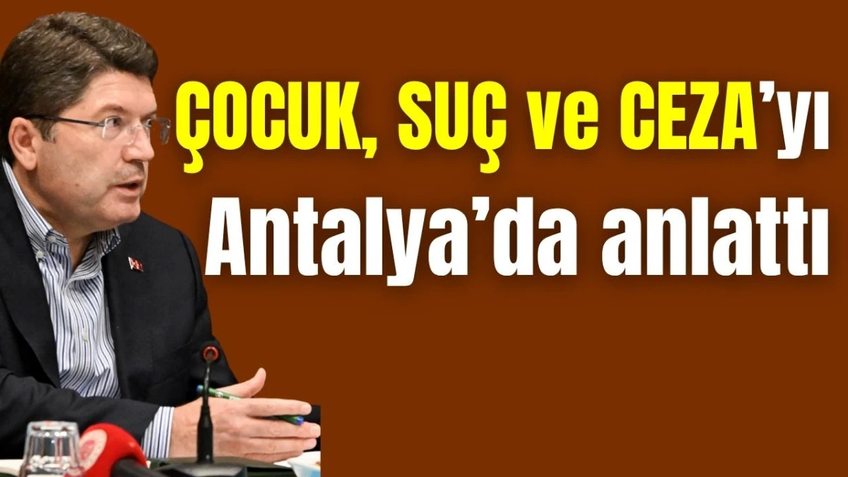 Çocuk, suç ve cezayı Antalya'da anlattı
