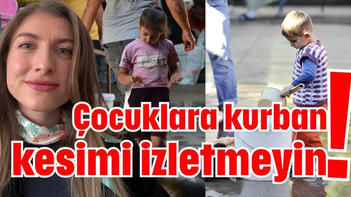 &Ccedil;ocuklara kurban kesimi izletmeyin! 