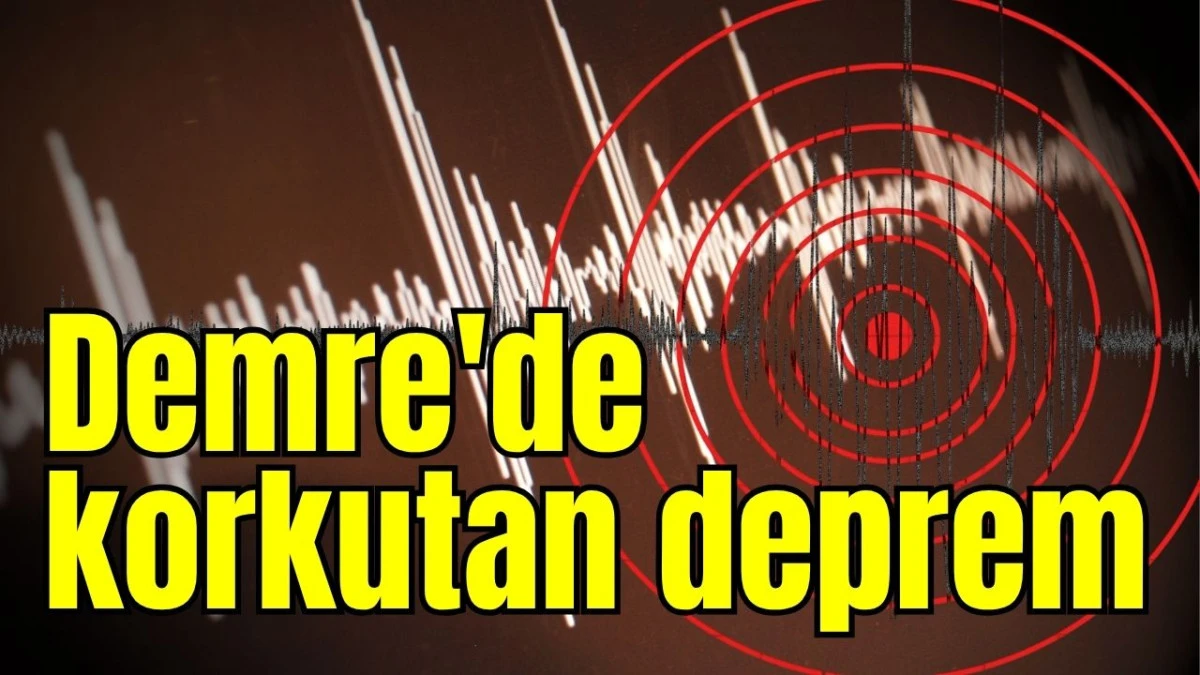 Demre'de korkutan deprem 