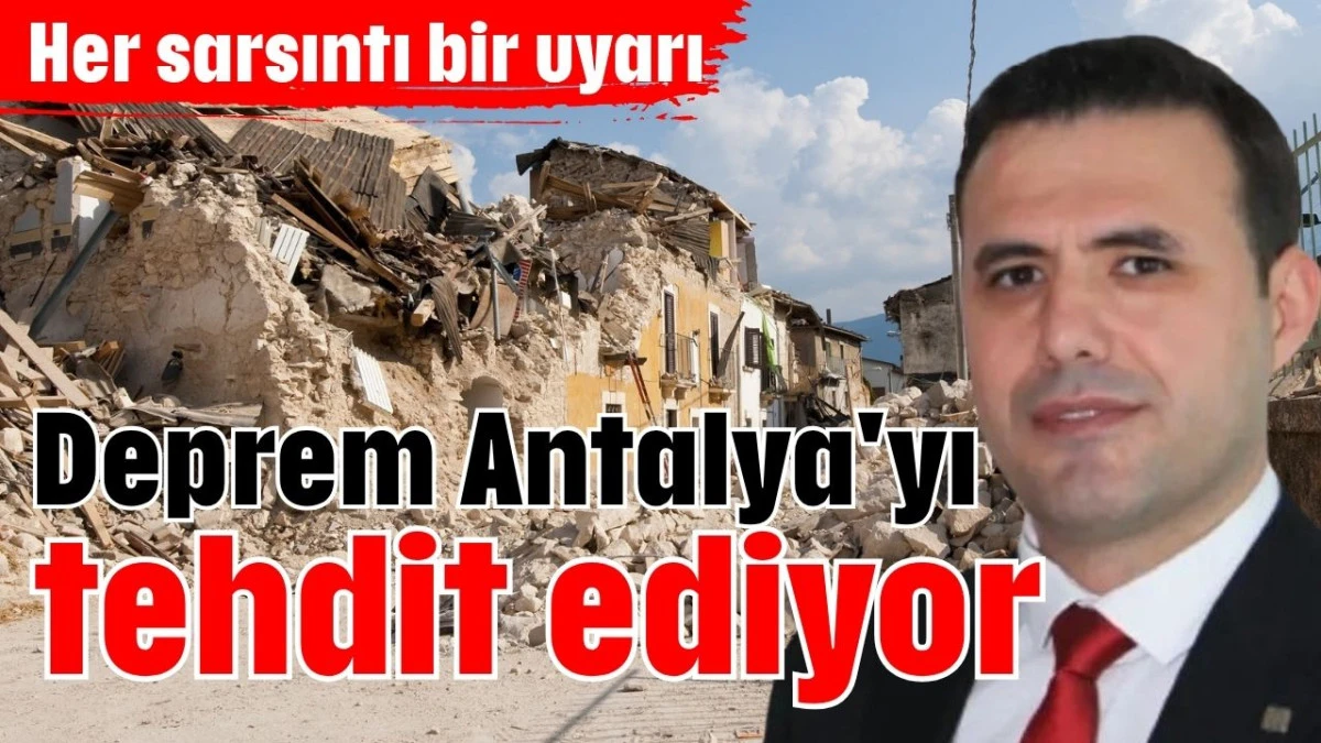 Deprem Antalya'yı tehdit ediyor  