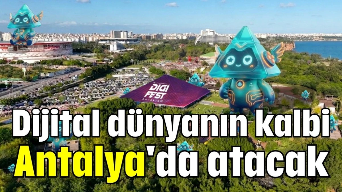 Dijital d&uuml;nyanın kalbi Antalya'da atacak 