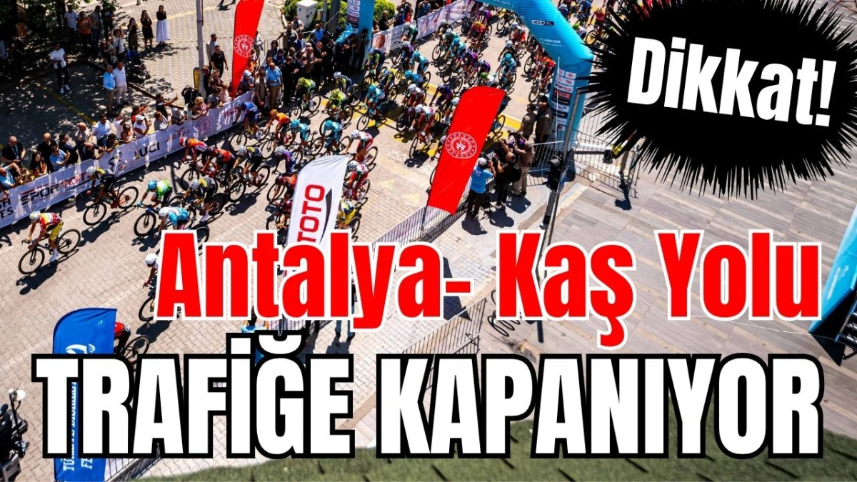 Dikkat! Antalya- Kaş Yolu trafiğe kapanıyor 