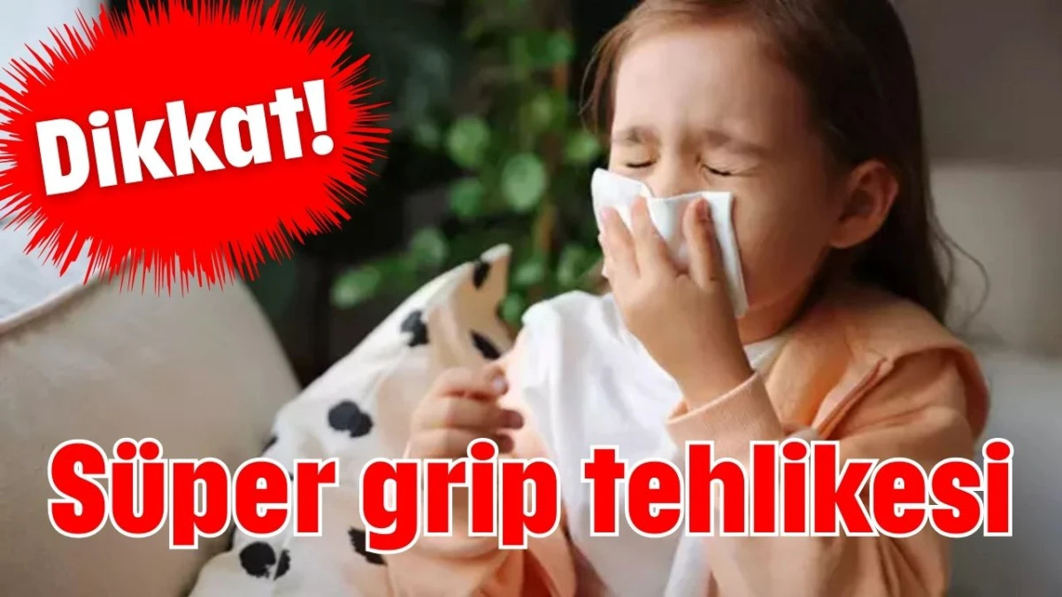 Dikkat! S&uuml;per grip tehlikesi 