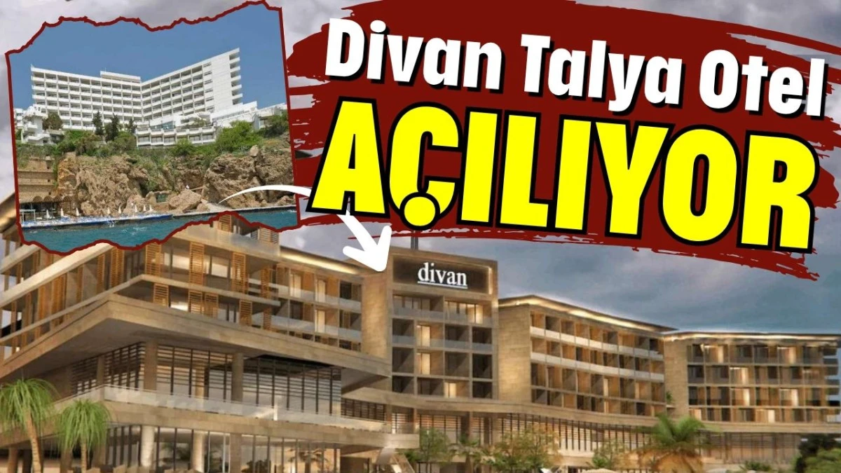 Divan Talya Otel a&ccedil;ılıyor