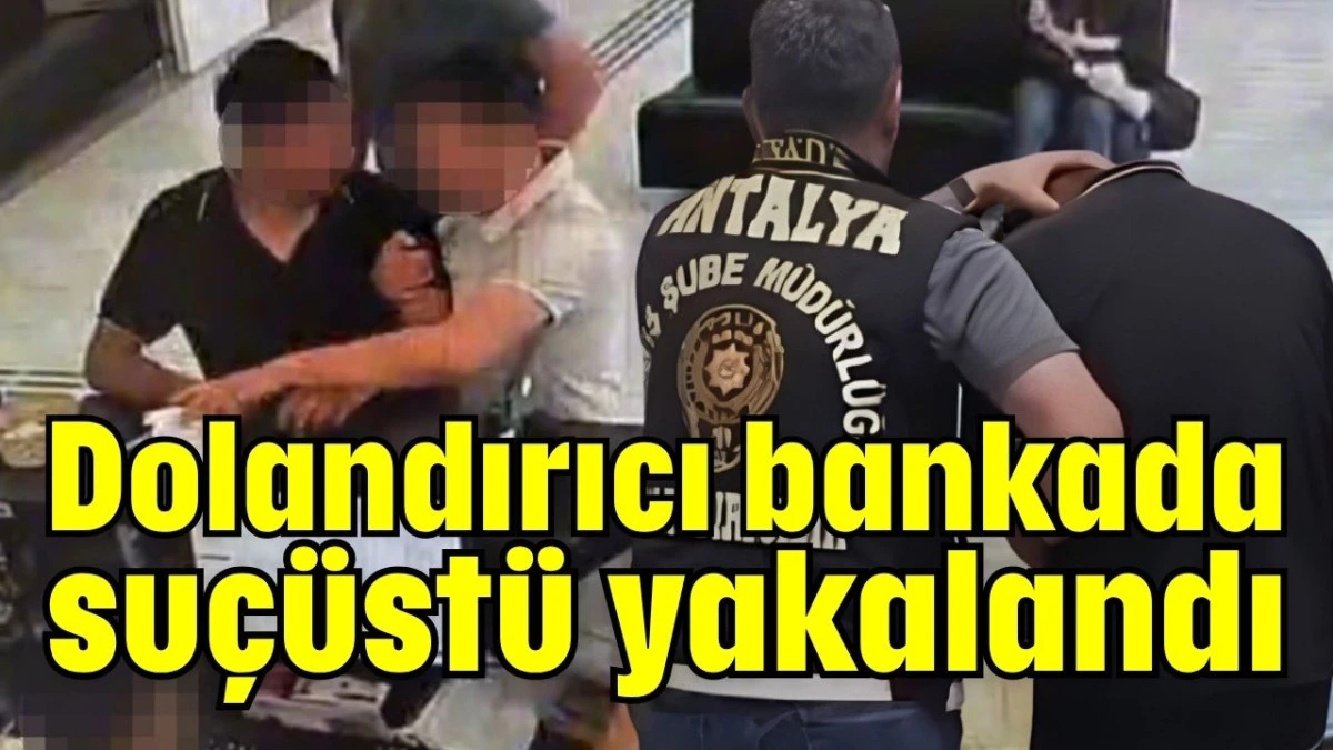 Dolandırıcı bankada su&ccedil;&uuml;st&uuml; yakalandı 