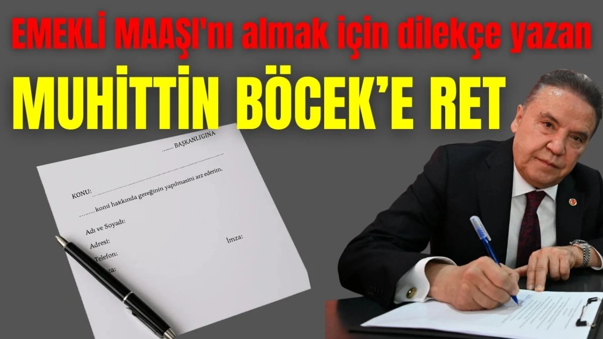 'Emekli maaşı'nı almak i&ccedil;in dilek&ccedil;e yazan Muhittin B&ouml;cek'e ret