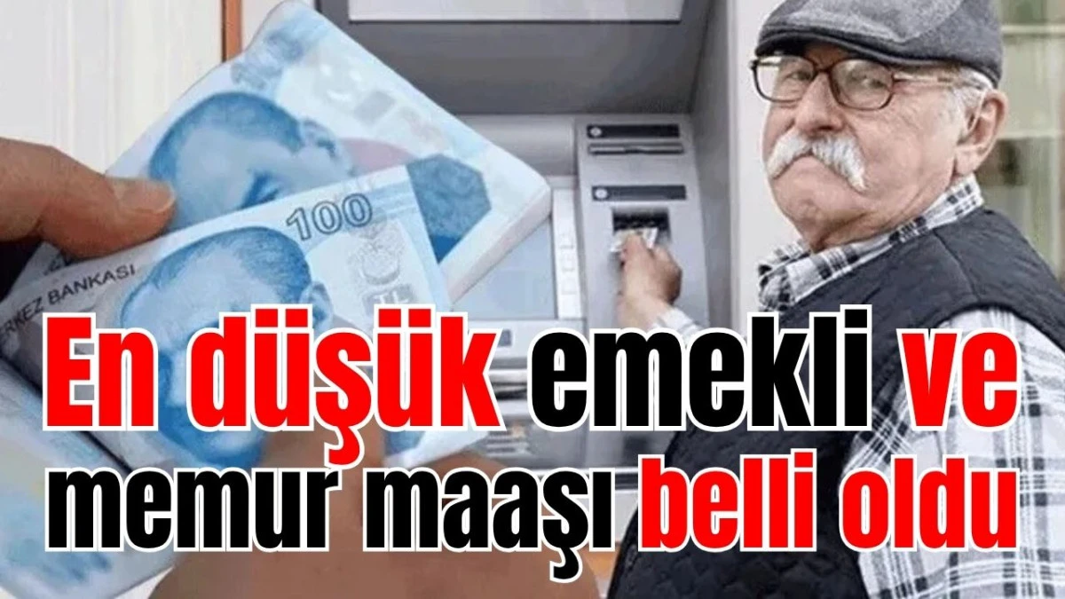 En d&uuml;ş&uuml;k emekli ve memur maaşı belli oldu