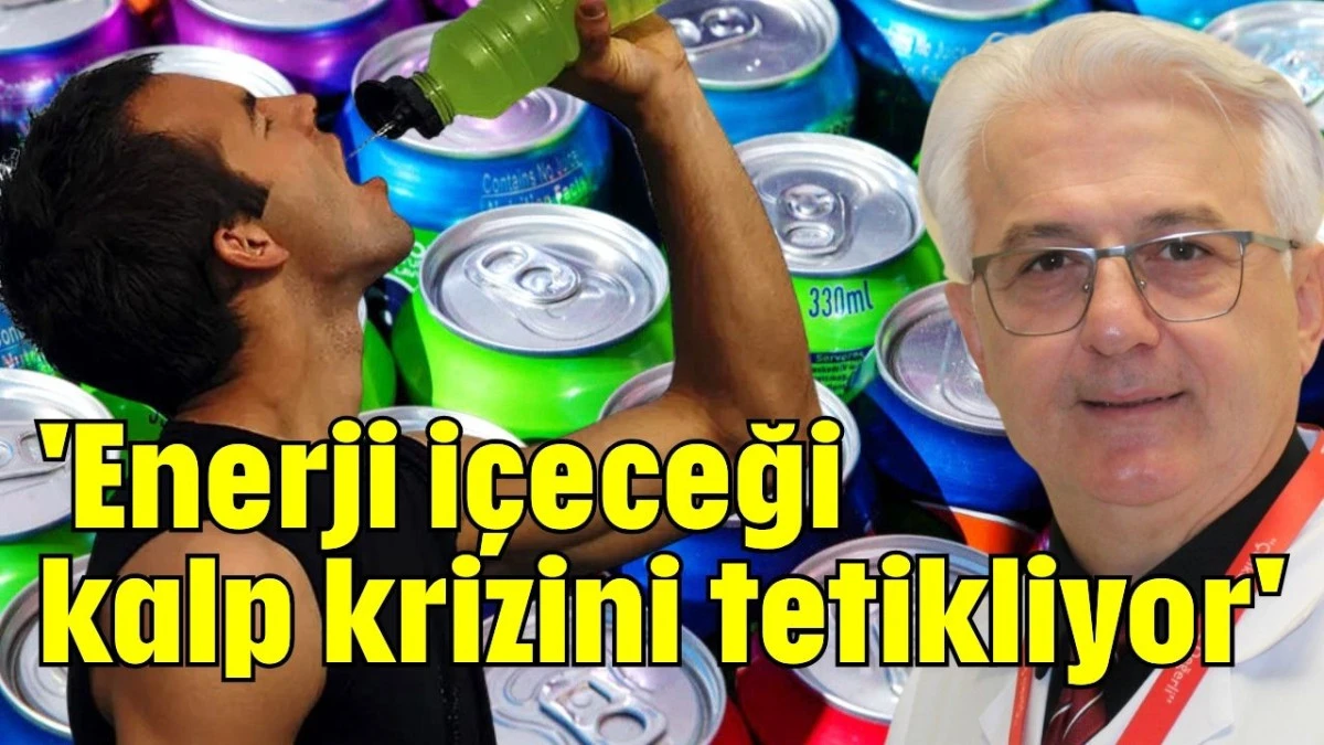 'Enerji içeceği kalp krizini tetikliyor'    