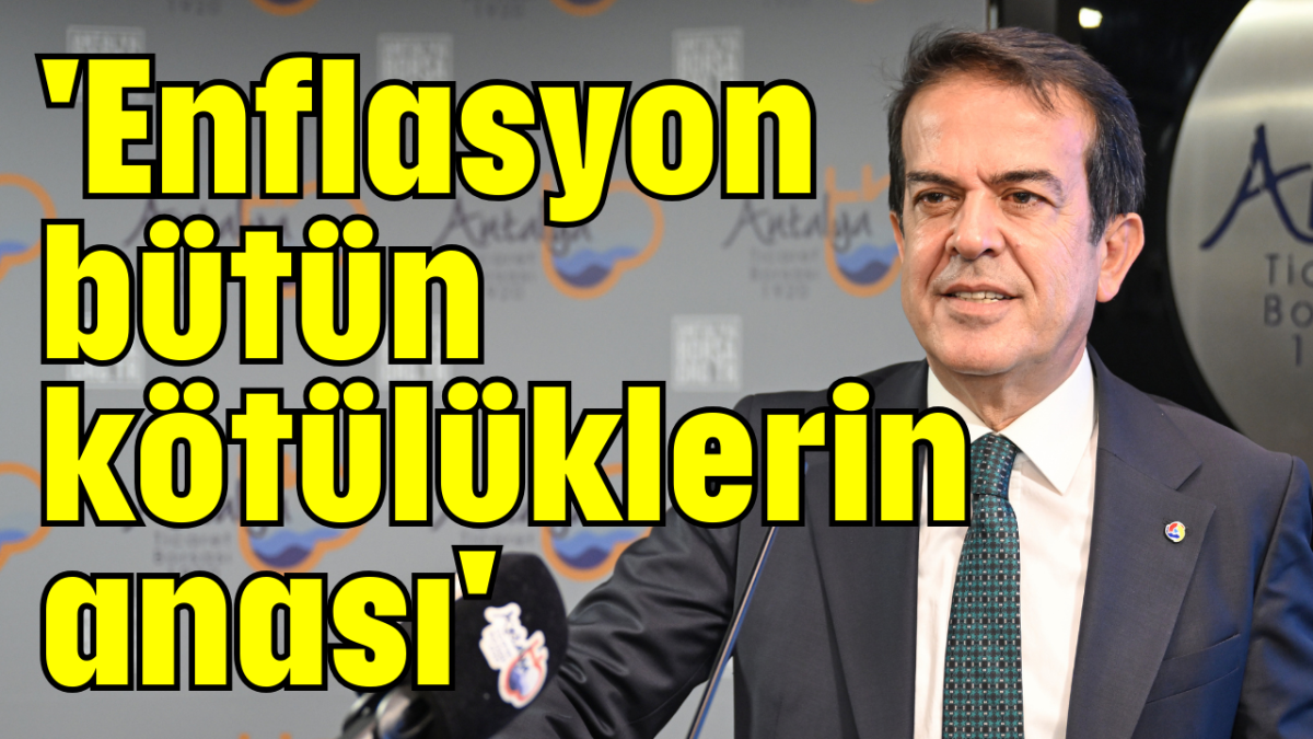 'Enflasyon bütün kötülüklerin anası' 