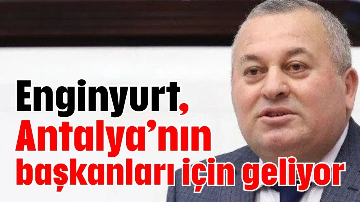 Enginyurt, Antalya’nın başkanları için geliyor  