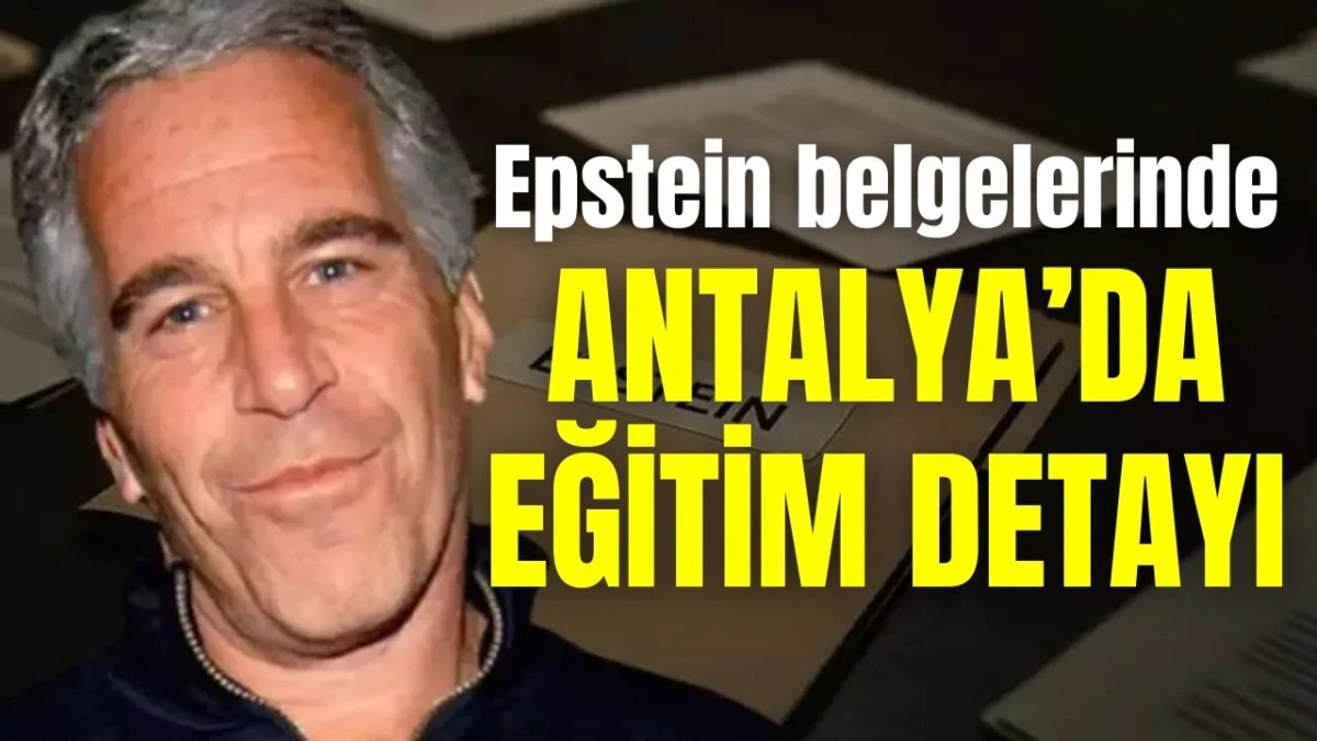 Epstein belgelerinde Antalya'da eğitim detayı!