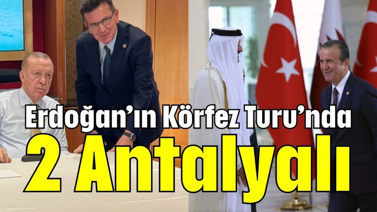 Erdoğan’ın Körfez Turu’nda 2 Antalyalı  