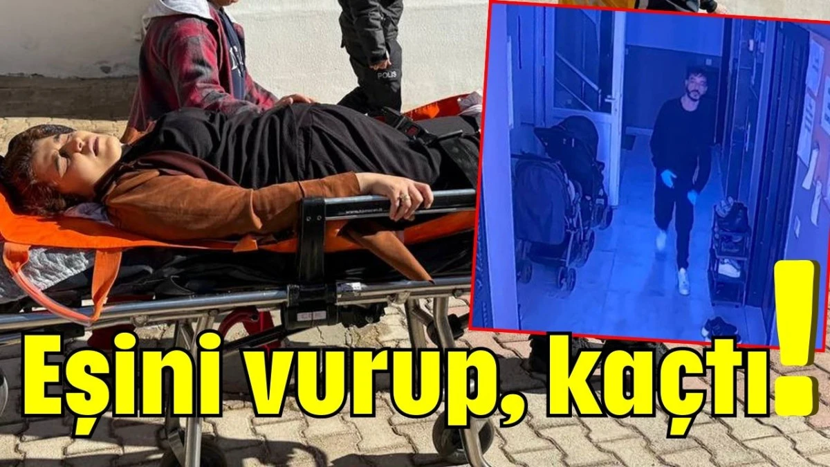 Eşini vurup, ka&ccedil;tı! 