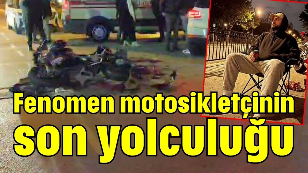 Fenomen motosiklet&ccedil;inin son yolculuğu