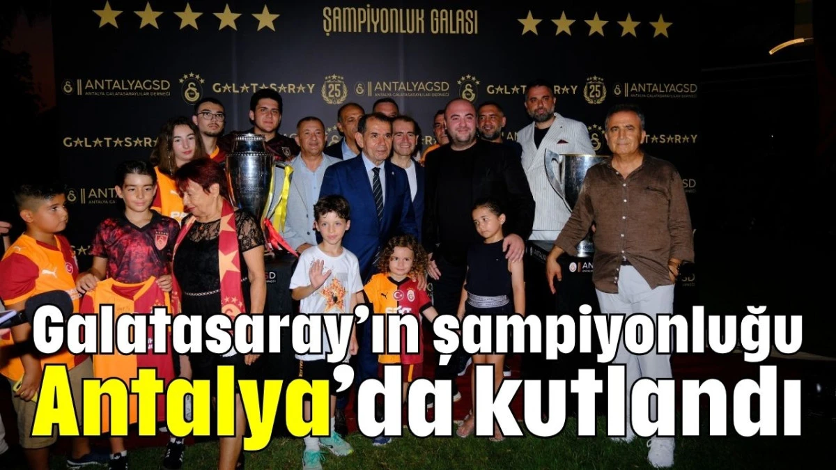 Galatasaray’ın şampiyonluğu Antalya’da kutlandı  