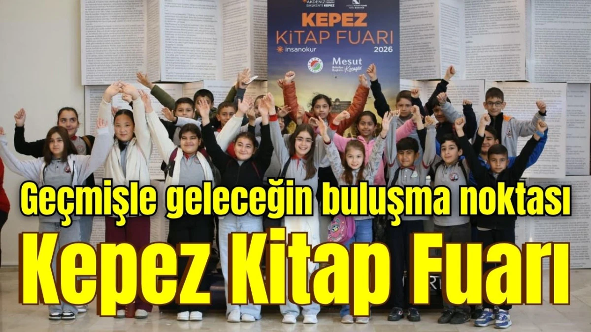 Ge&ccedil;mişle geleceğin buluşma noktası Kepez Kitap Fuarı