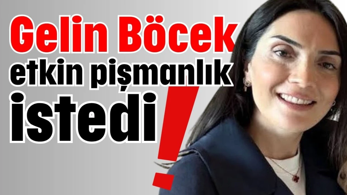 Gelin B&ouml;cek etkin pişmanlık istedi!