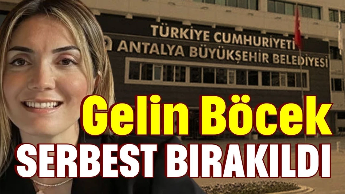 Gelin B&ouml;cek serbest bırakıldı