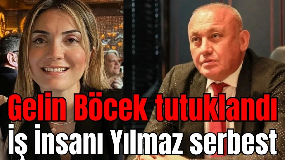 Gelin B&ouml;cek tutuklandı, iş insanı Ali Yılmaz Serbest